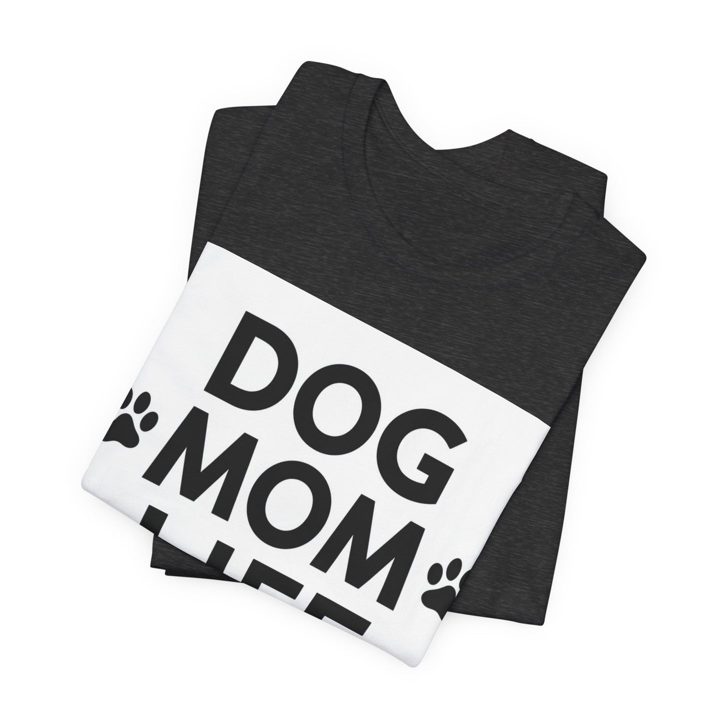 Dog Mom Life T‑Shirt — Cute Paw Print Tee for Dog Lovers