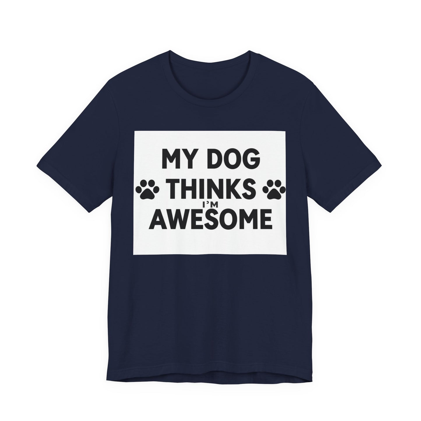 Dog Lover T‑Shirt - "My Dog Thinks I'm Awesome" Paw Print Tee