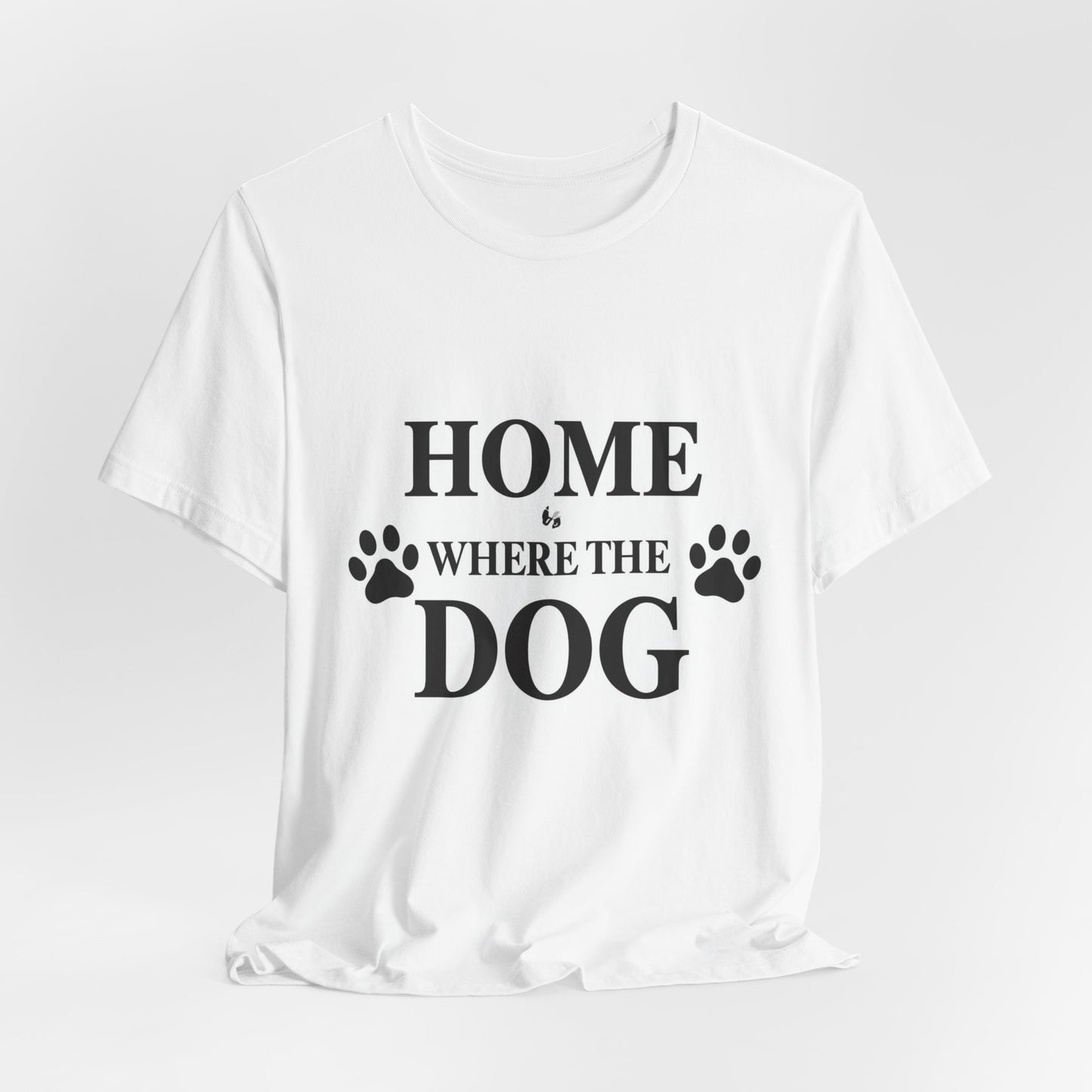 Home Is Where the Dog Is T-Shirt — Dog Lover Paw Print Tee