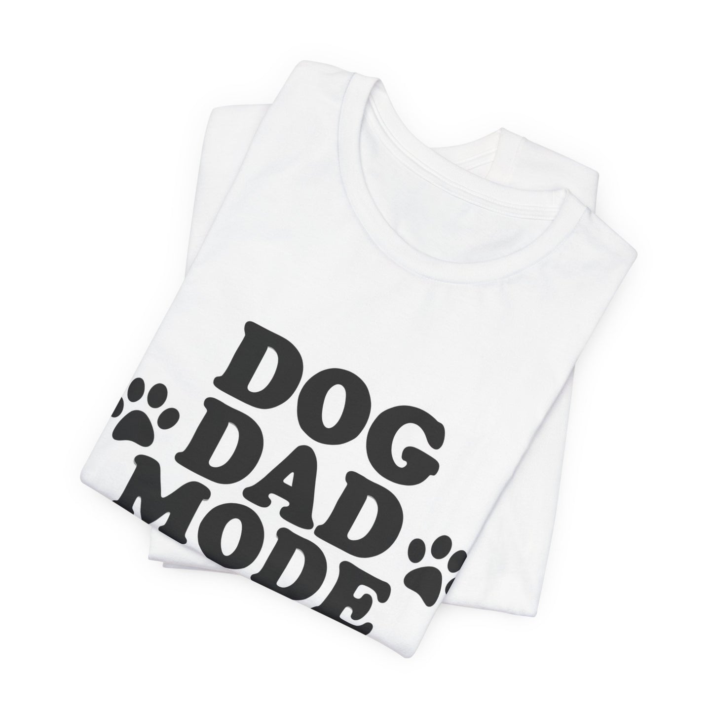 Dog Dad Mode On T-Shirt — Funny Paw Print Tee for Dog Lovers