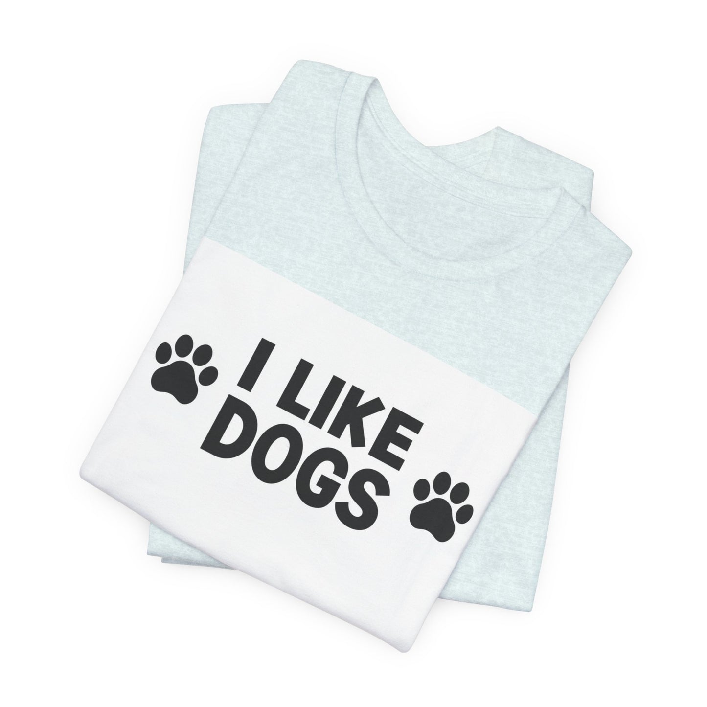 I Like Dogs Tee — Funny Dog Lover T-Shirt with Paw Print Design
