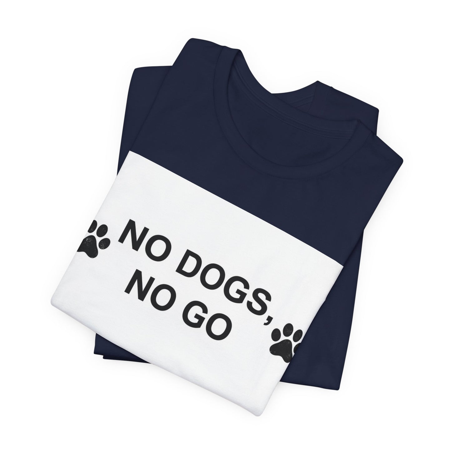 No Dogs, No Go T-Shirt — Paw Print Funny Dog Lover Tee