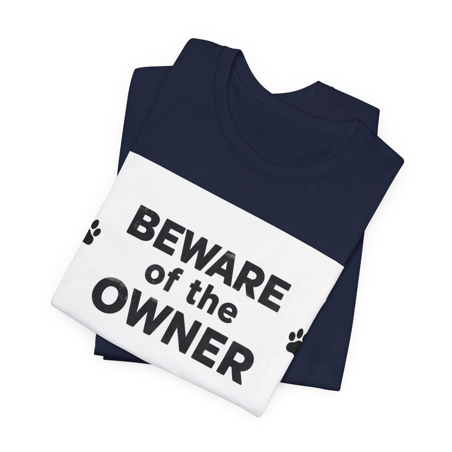 Beware of the Owner T-Shirt — Funny Paw Print Dog Lover Tee