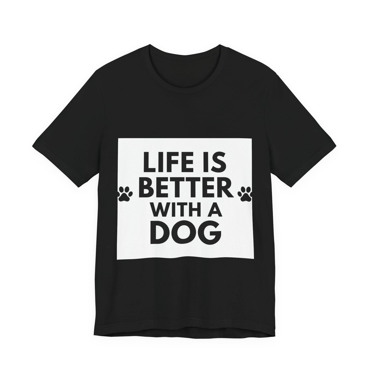Life Is Better With A Dog T-Shirt — Dog Lover Tee