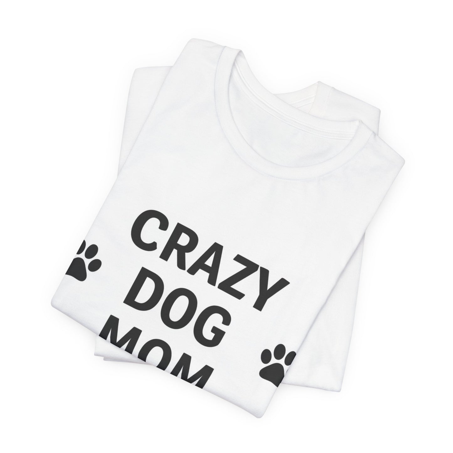 Crazy Dog Mom T-Shirt — Cute Paw Print Dog Mom Tee