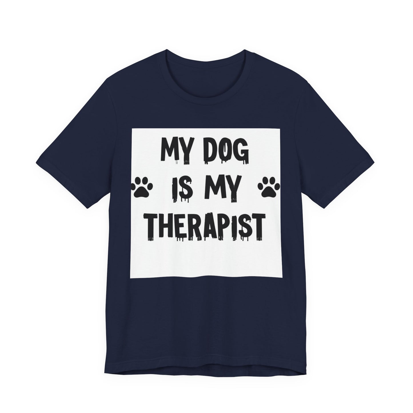 My Dog Is My Therapist T-Shirt — Funny Dog Lover Tee