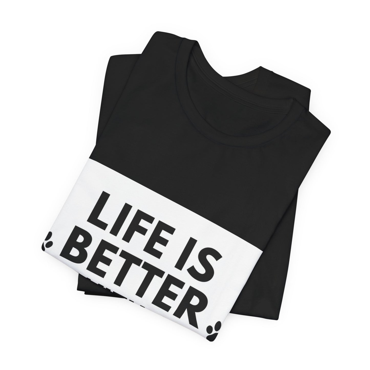 Life Is Better With A Dog T-Shirt — Dog Lover Tee