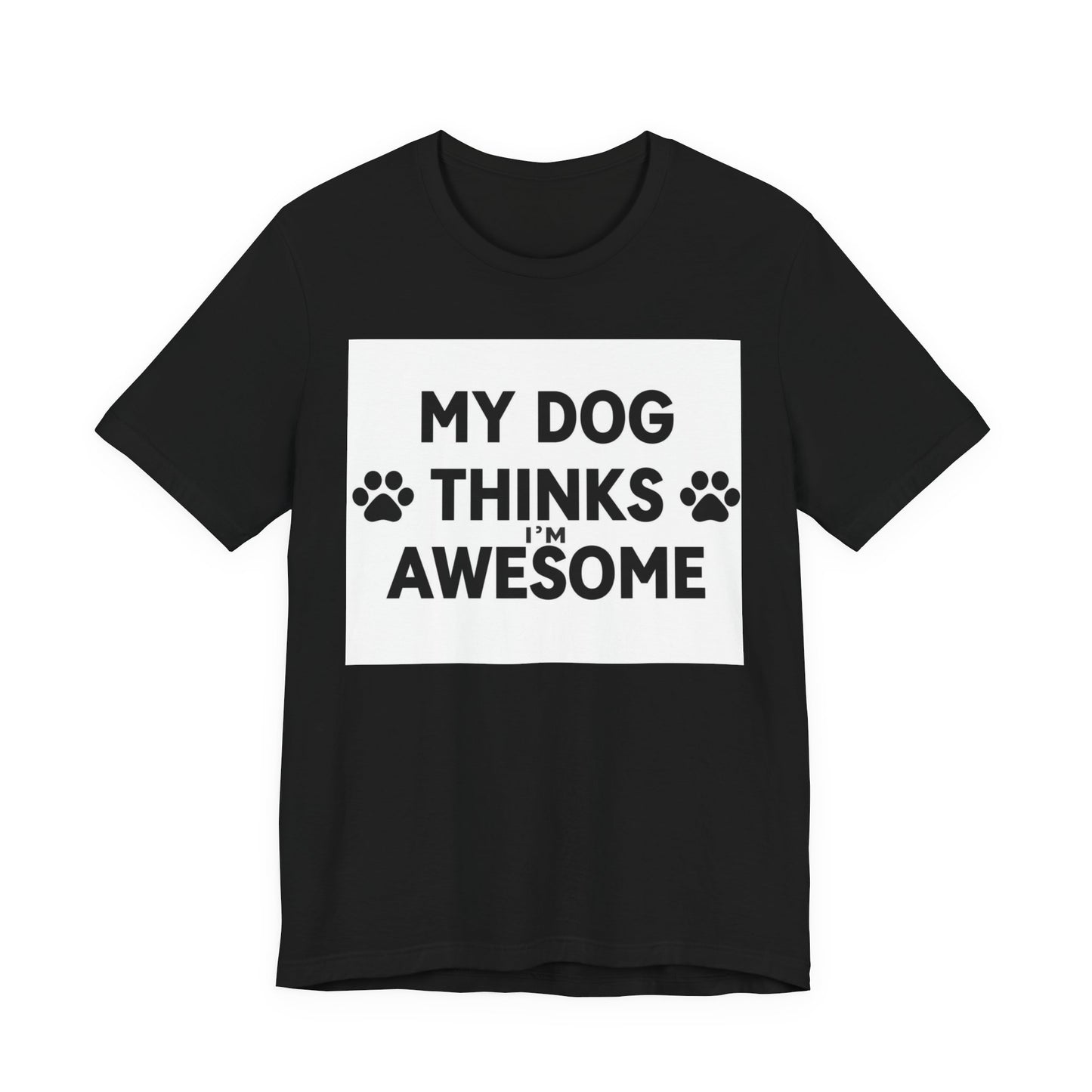 Dog Lover T‑Shirt — "My Dog Thinks I’m Awesome" Funny Paw Print Tee