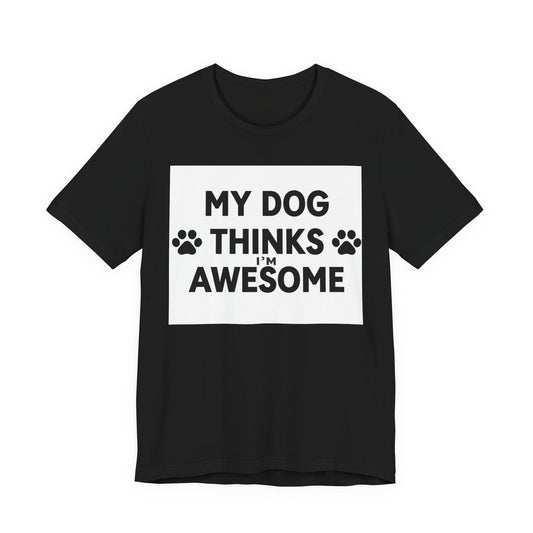 Dog Lover T‑Shirt — "My Dog Thinks I’m Awesome" Funny Paw Print Tee
