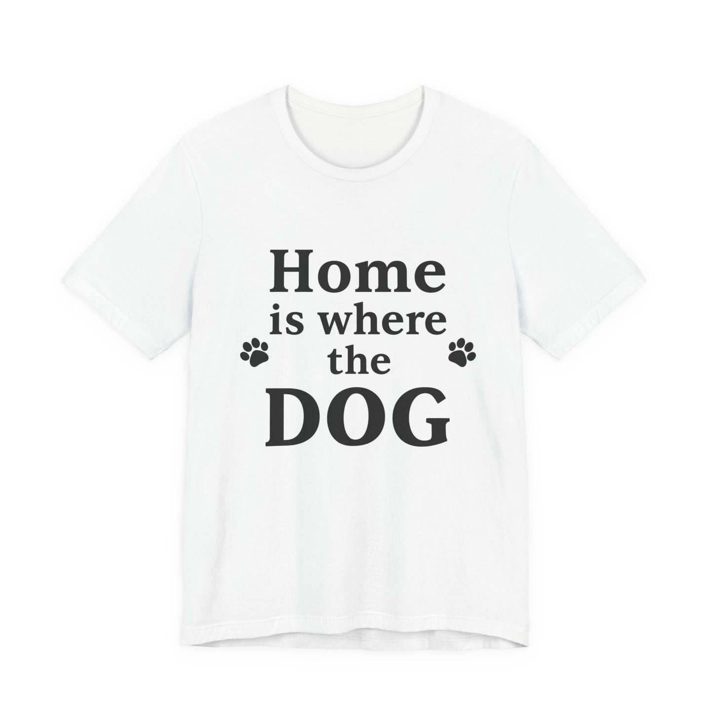 Home Is Where The Dog T‑Shirt — Dog Lover Tee