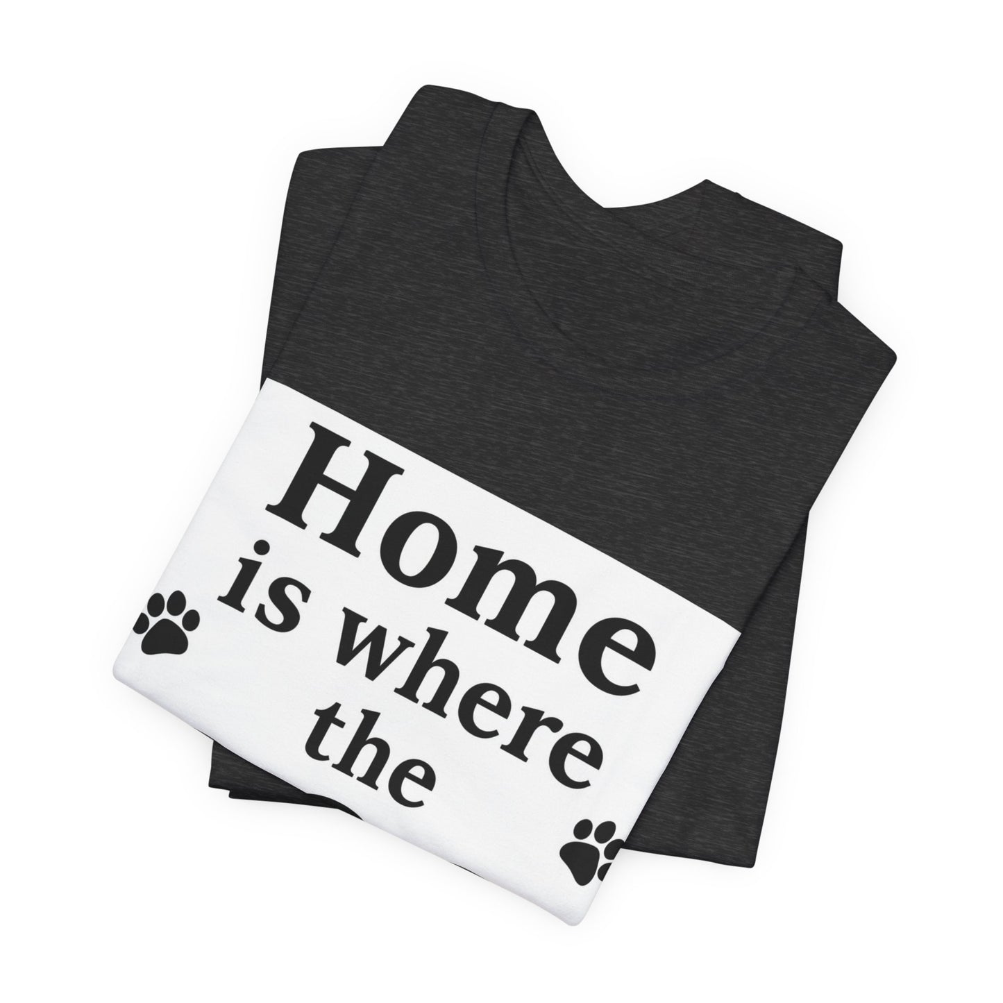 Home Is Where The Dog T‑Shirt — Dog Lover Tee