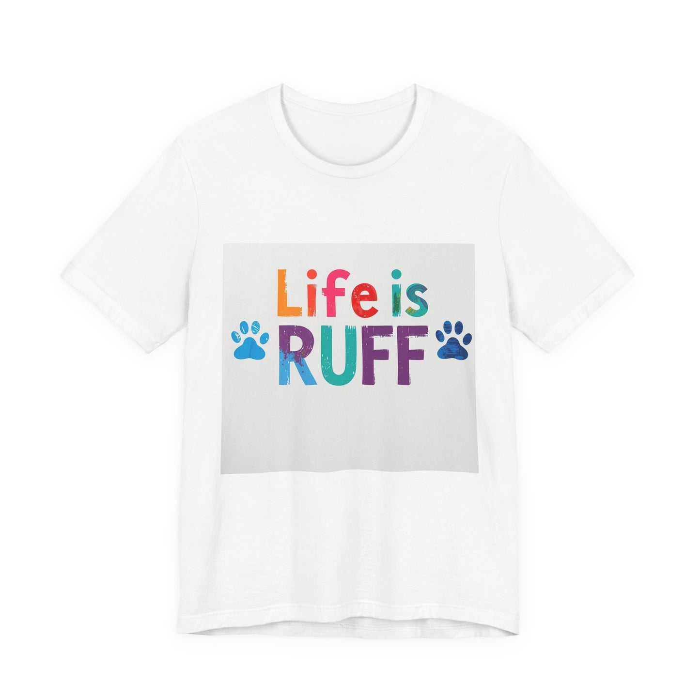 Life Is RUFF Dog Lover T‑Shirt — Colorful Paw Print Tee