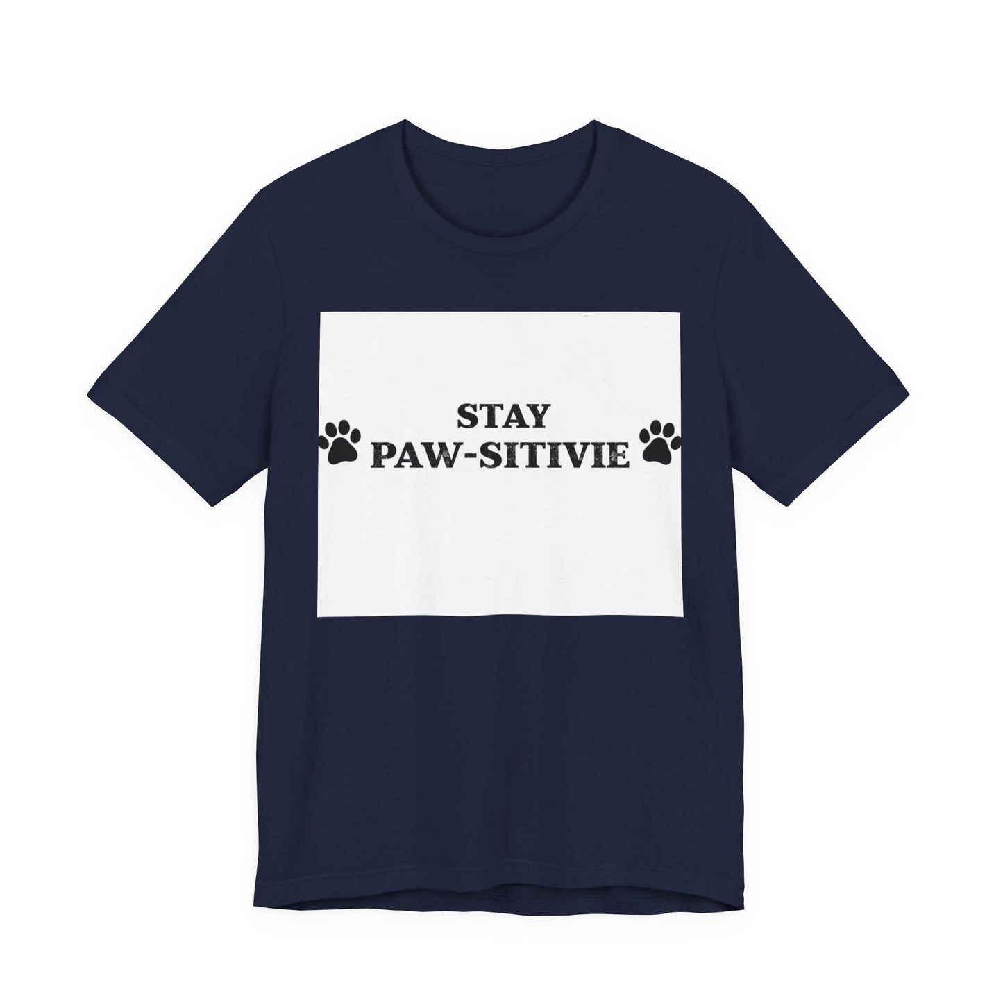 Stay Paw-sitive Tee - Cute Dog Paw Graphic T-Shirt
