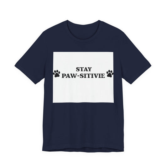 Stay Paw-sitive Tee - Cute Dog Paw Graphic T-Shirt