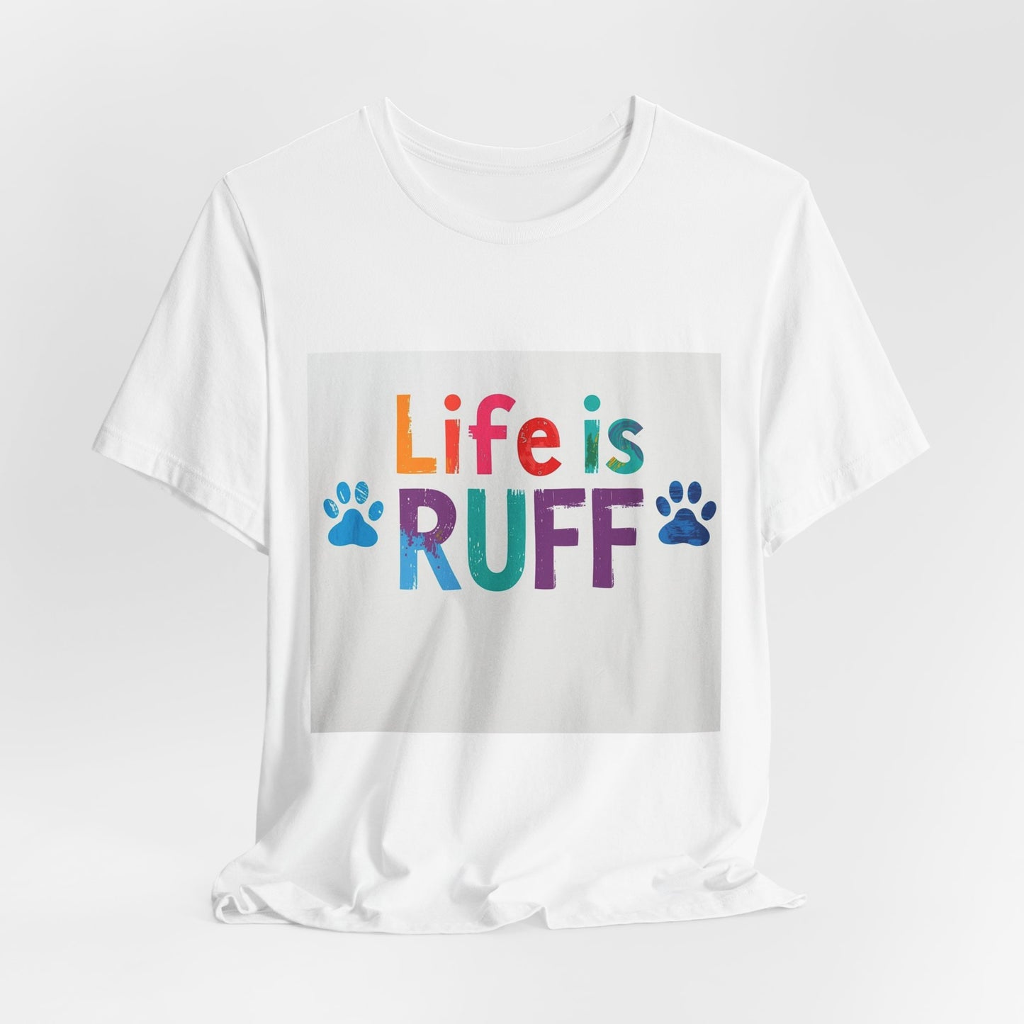 Life Is RUFF Dog Lover T‑Shirt — Colorful Paw Print Tee