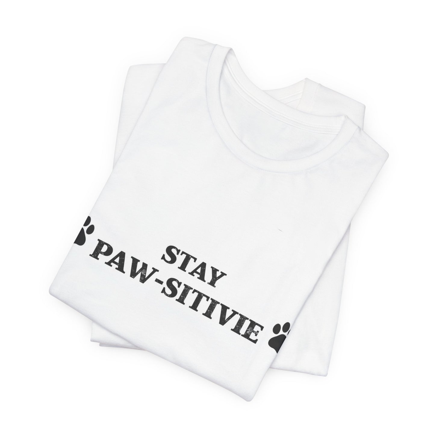 Stay Paw-sitive Tee - Cute Dog Paw Graphic T-Shirt