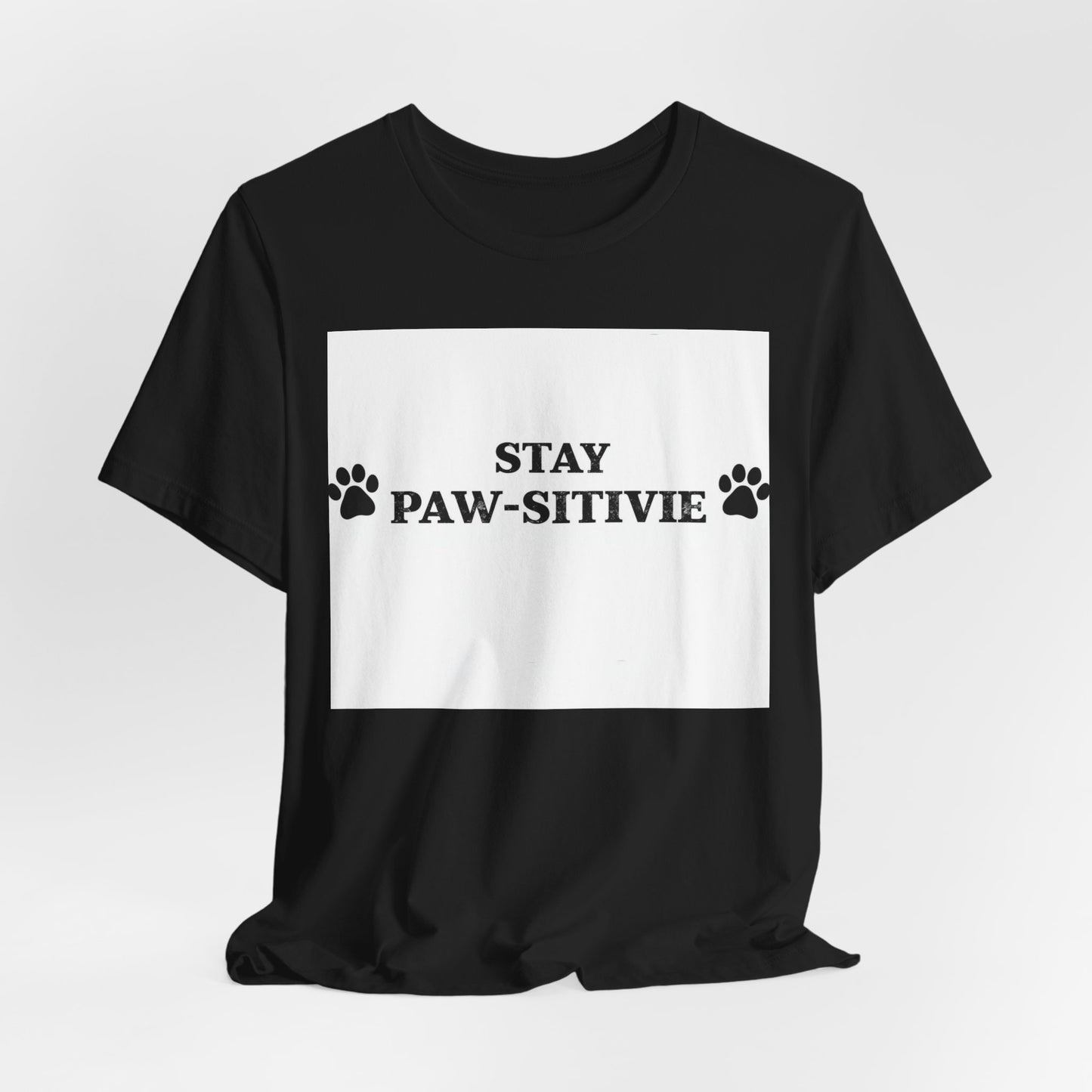 Stay Paw-sitive Tee - Cute Dog Paw Graphic T-Shirt