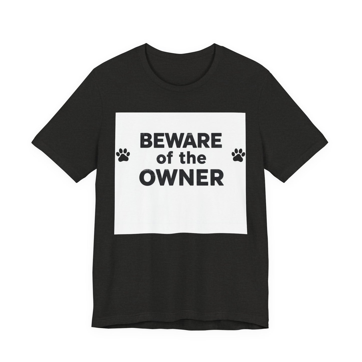 Beware of the Owner T-Shirt — Funny Paw Print Dog Lover Tee