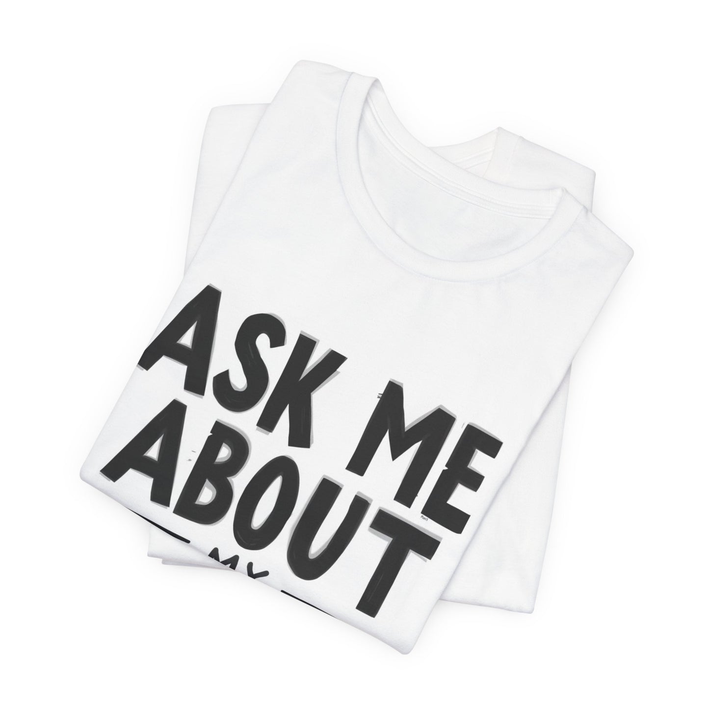 Ask Me About My Dog T-Shirt