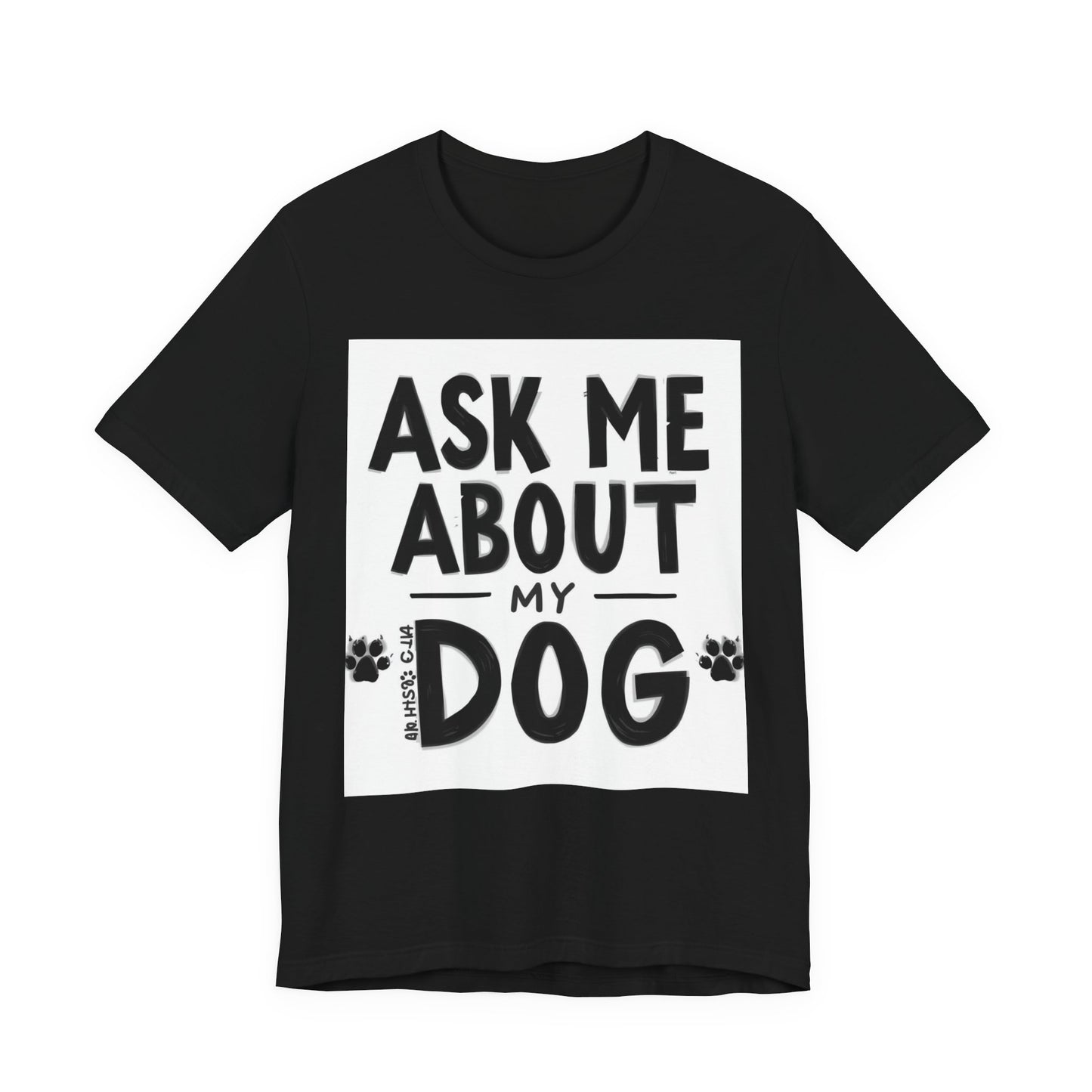 Ask Me About My Dog T-Shirt