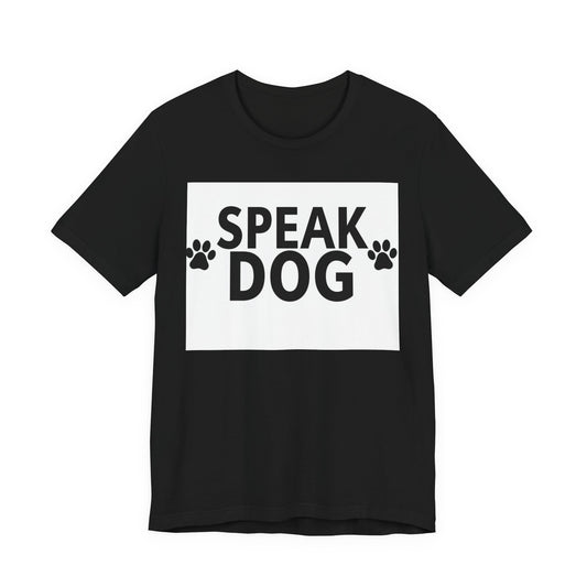 Speak Dog T-Shirt — Funny Paw Print Tee for Dog Lovers