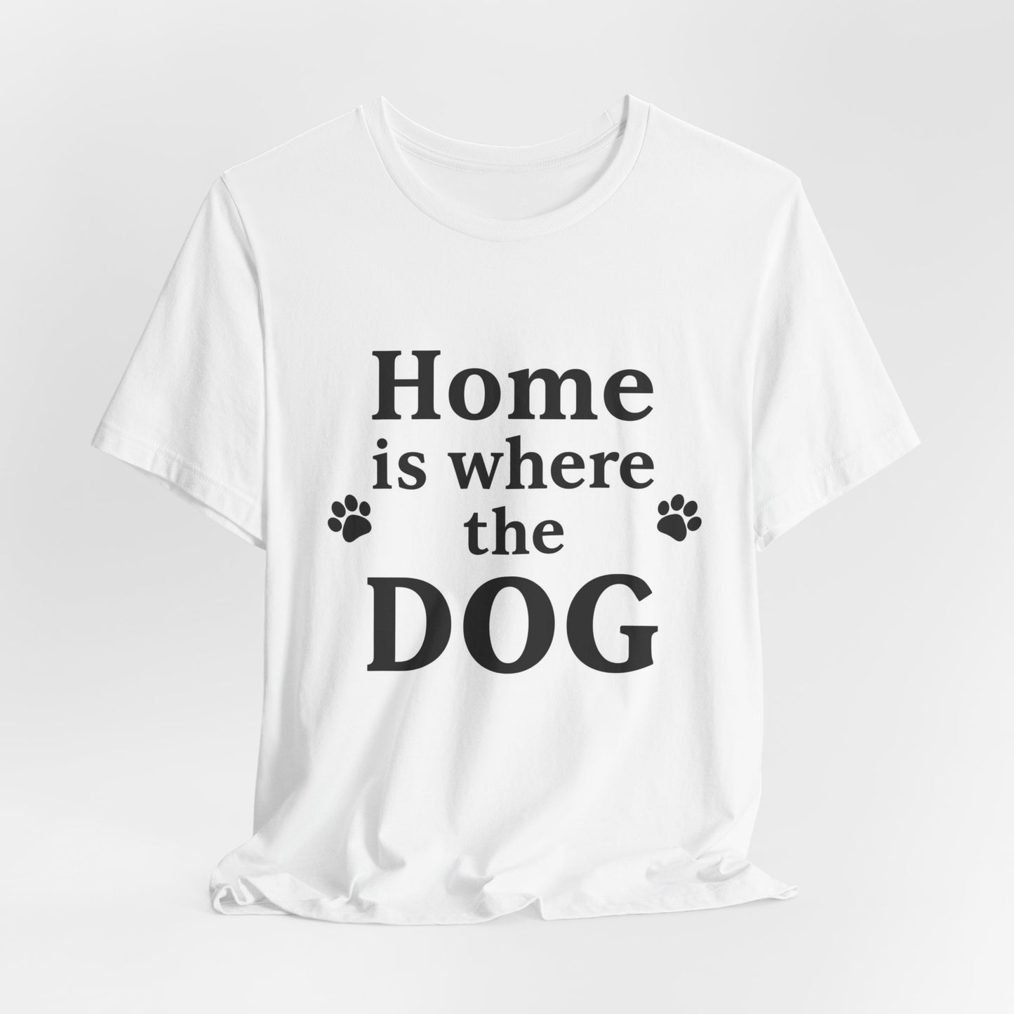 Home Is Where The Dog T‑Shirt — Dog Lover Tee