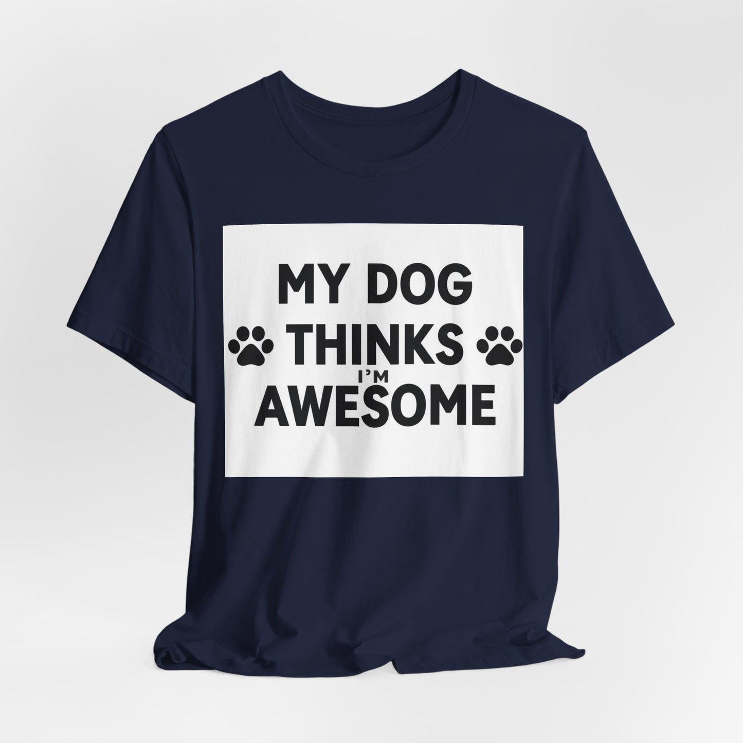 Dog Lover T‑Shirt — "My Dog Thinks I’m Awesome" Funny Paw Print Tee