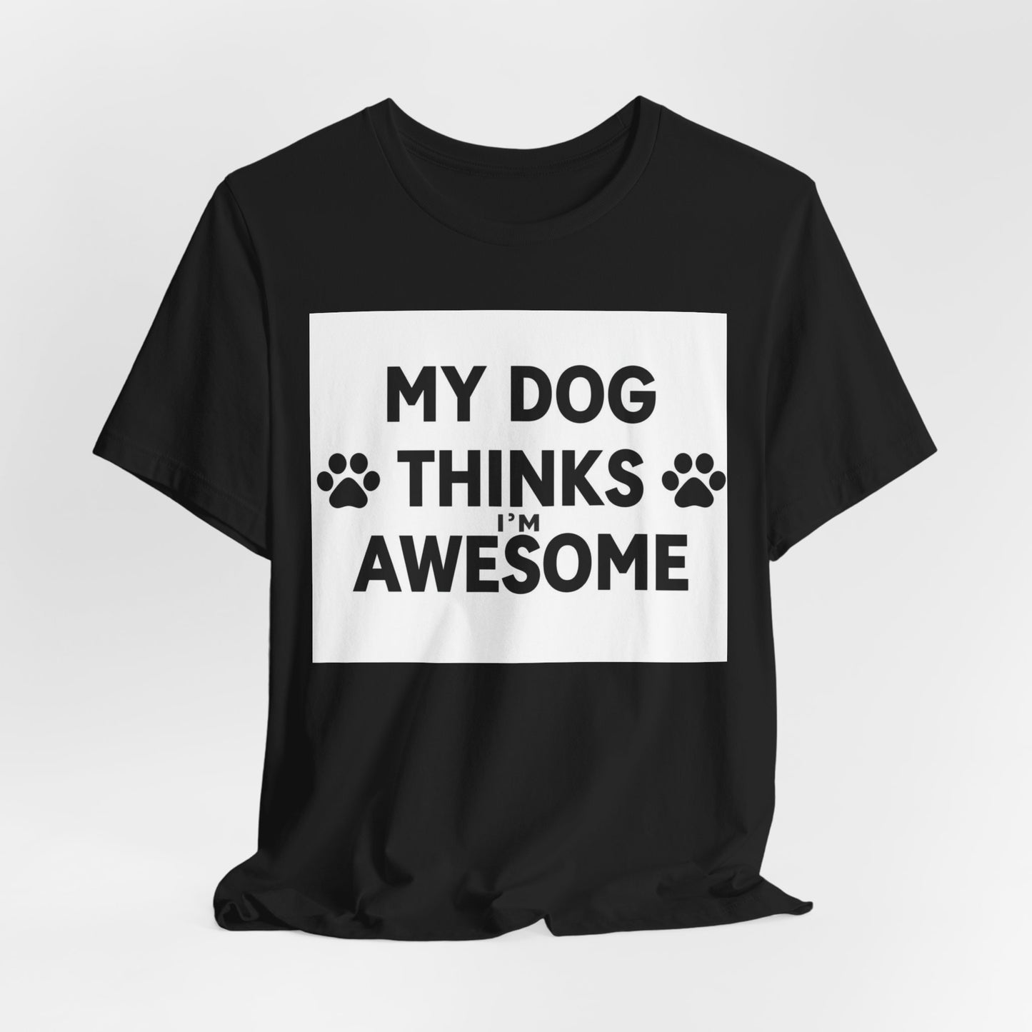 Dog Lover T‑Shirt — "My Dog Thinks I’m Awesome" Funny Paw Print Tee