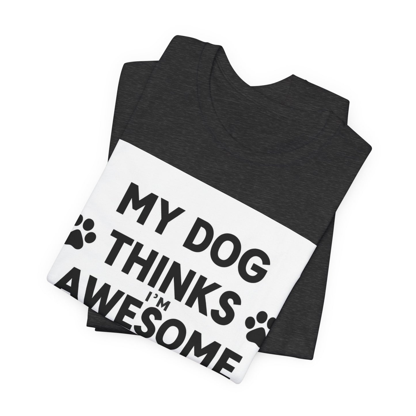 Dog Lover T‑Shirt — "My Dog Thinks I’m Awesome" Funny Paw Print Tee