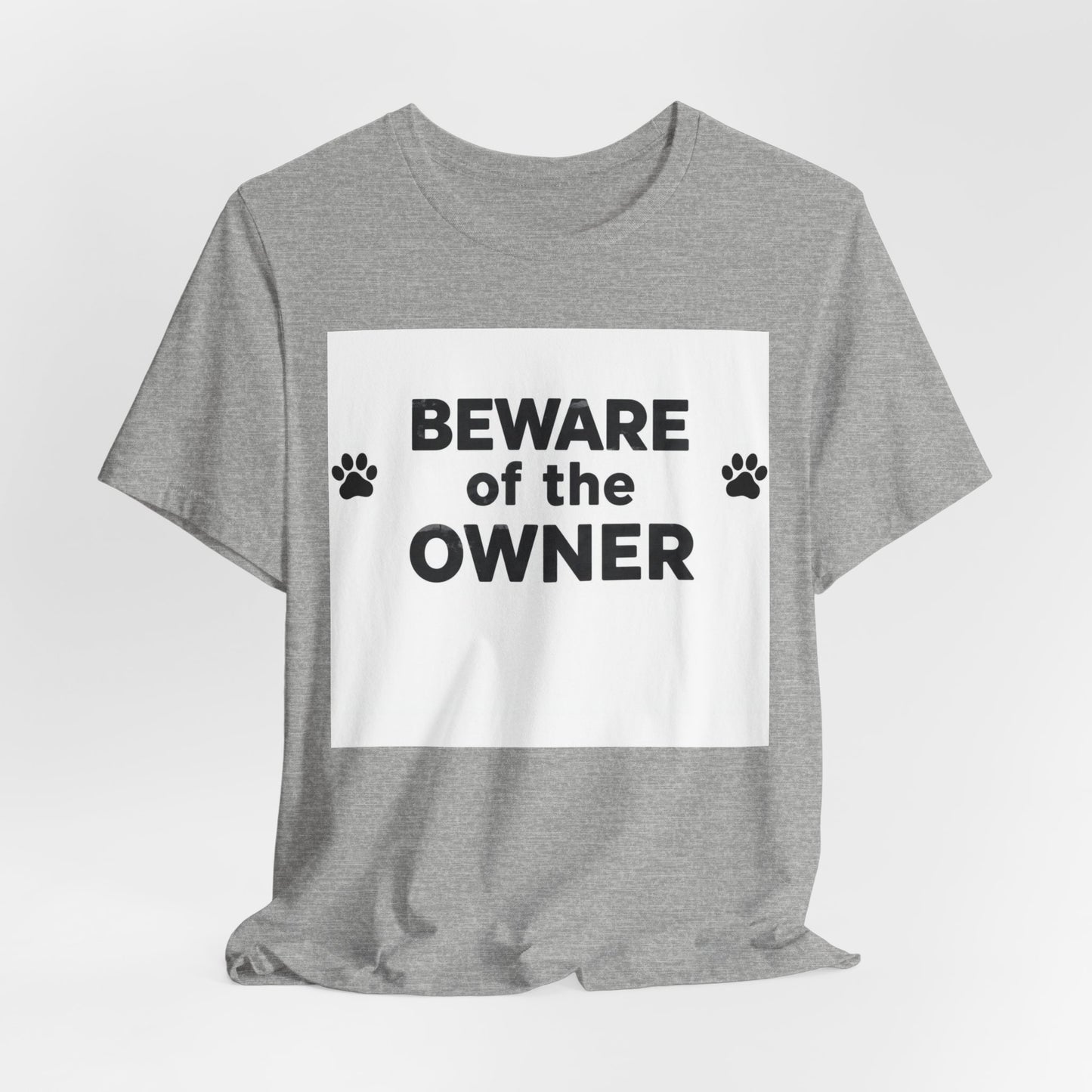 Beware of the Owner T-Shirt — Funny Paw Print Dog Lover Tee