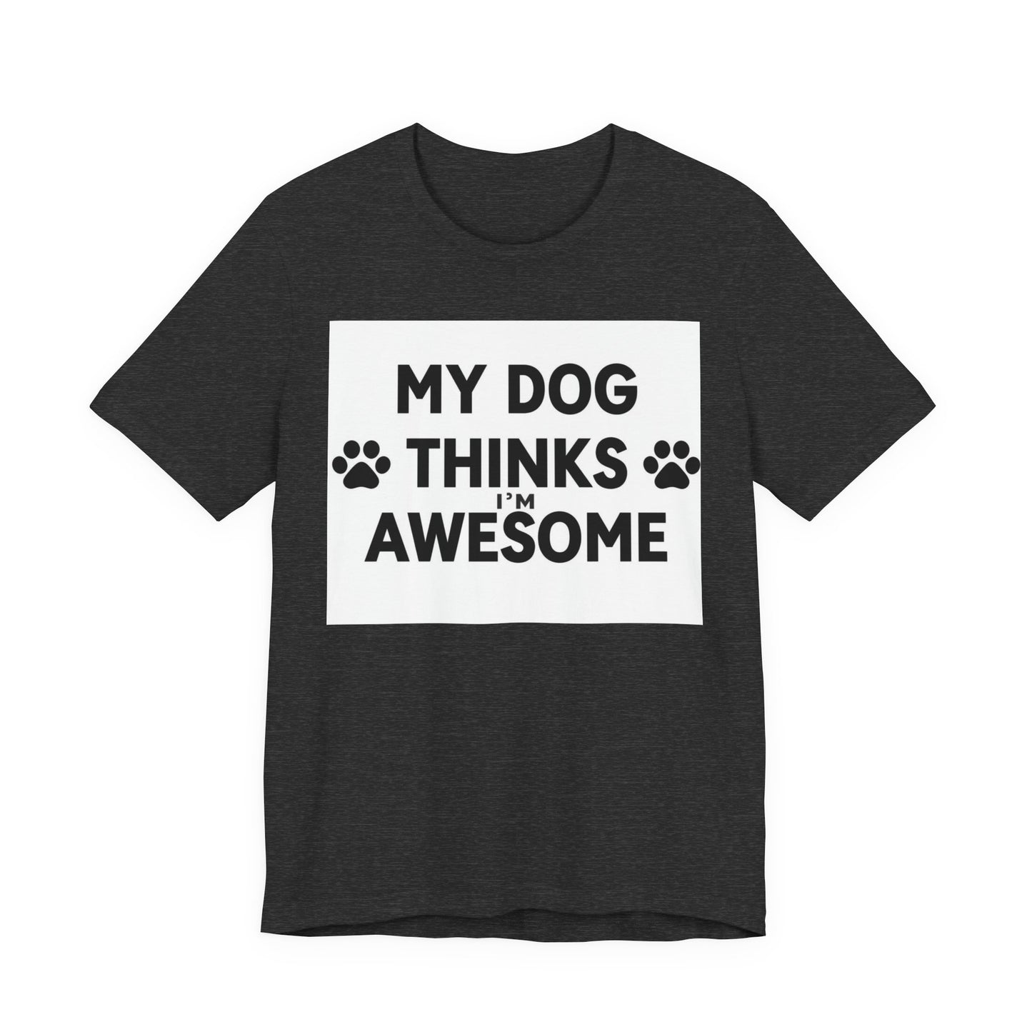 Dog Lover T‑Shirt - "My Dog Thinks I'm Awesome" Paw Print Tee