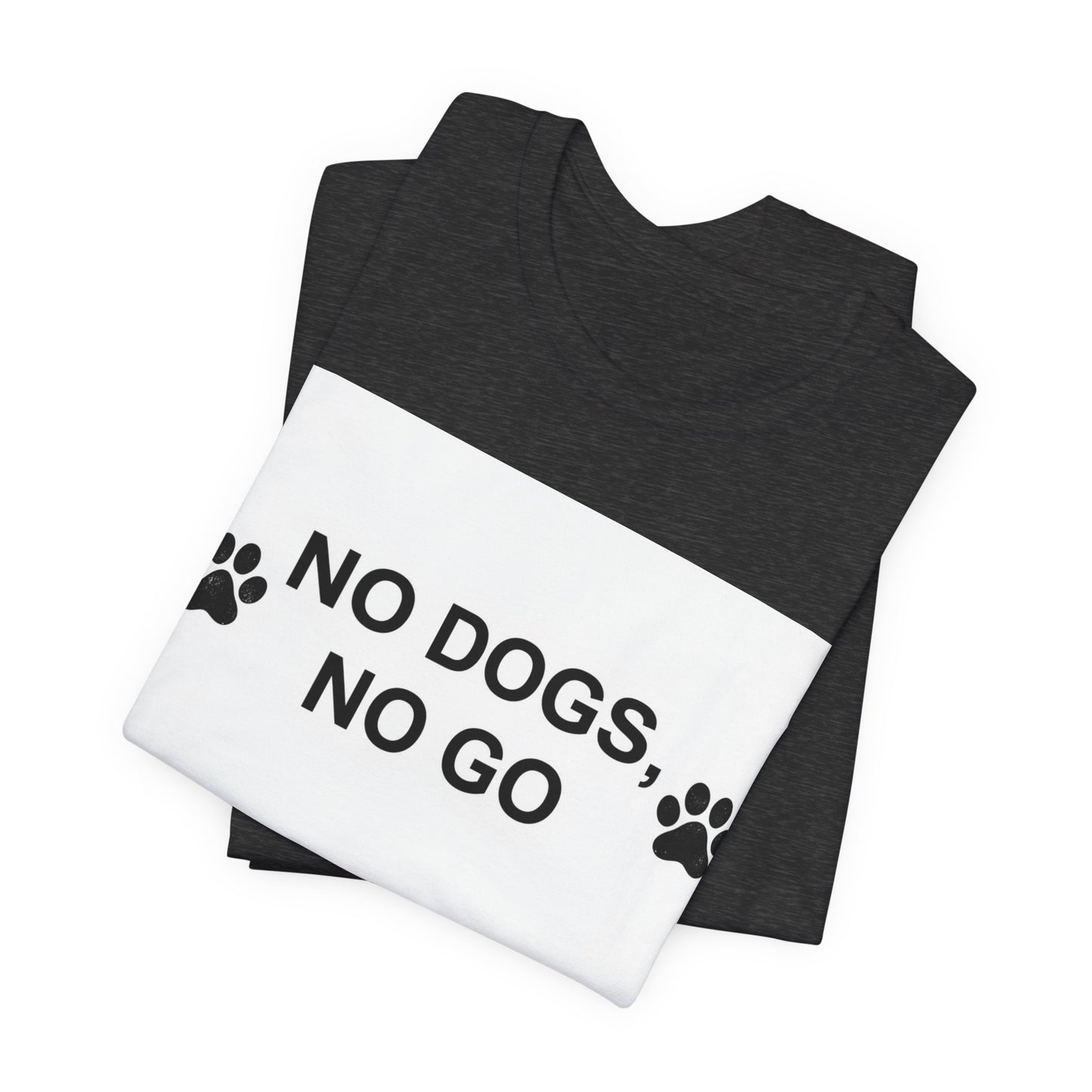 No Dogs, No Go T-Shirt — Paw Print Funny Dog Lover Tee