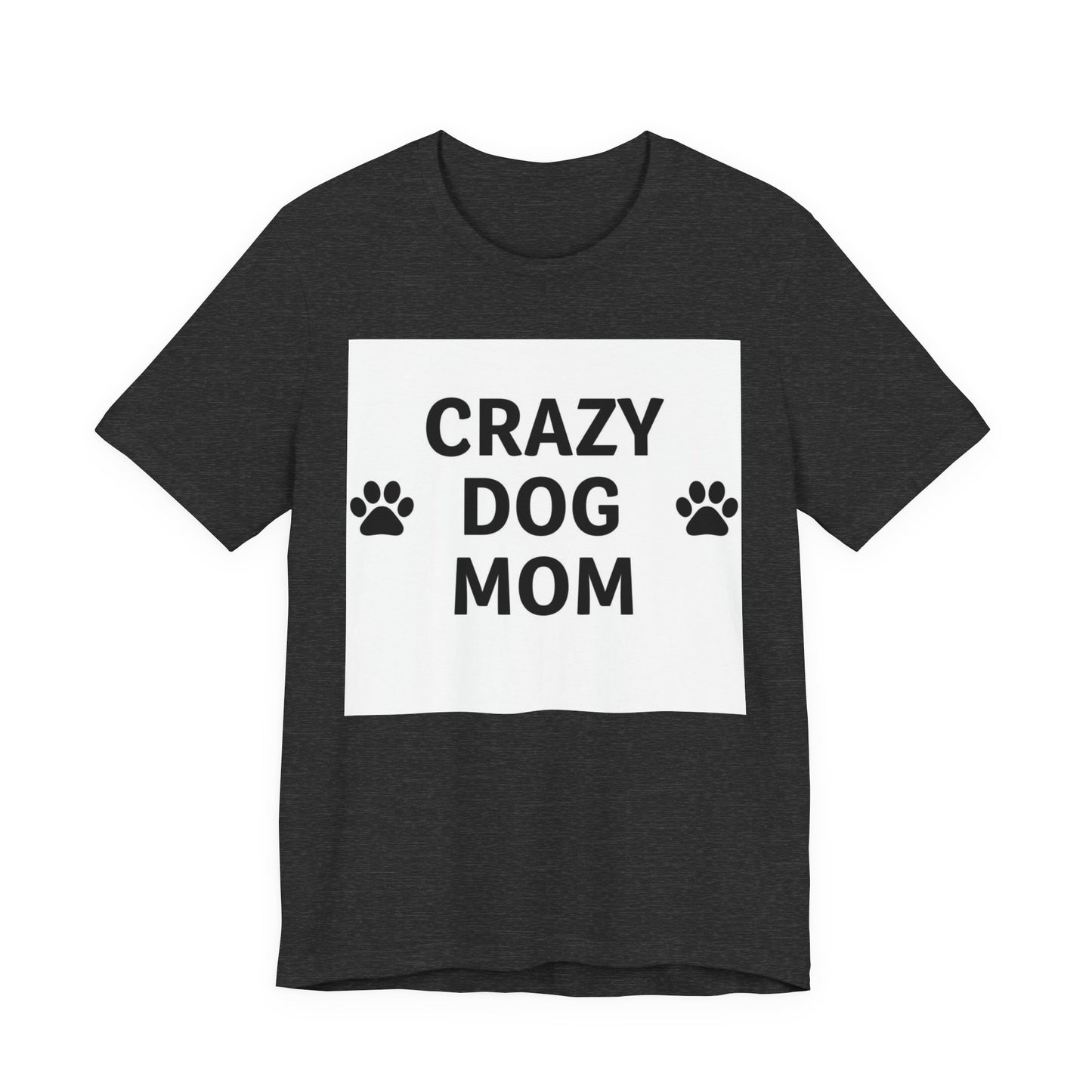 Crazy Dog Mom T-Shirt — Cute Paw Print Dog Mom Tee