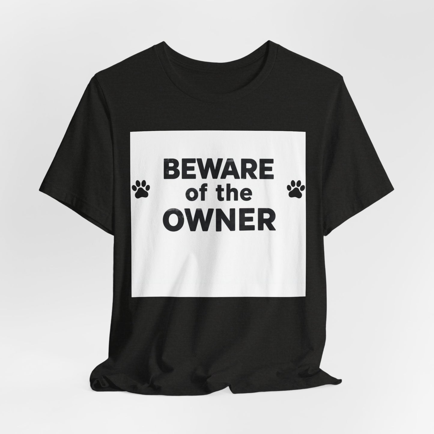 Beware of the Owner T-Shirt — Funny Paw Print Dog Lover Tee