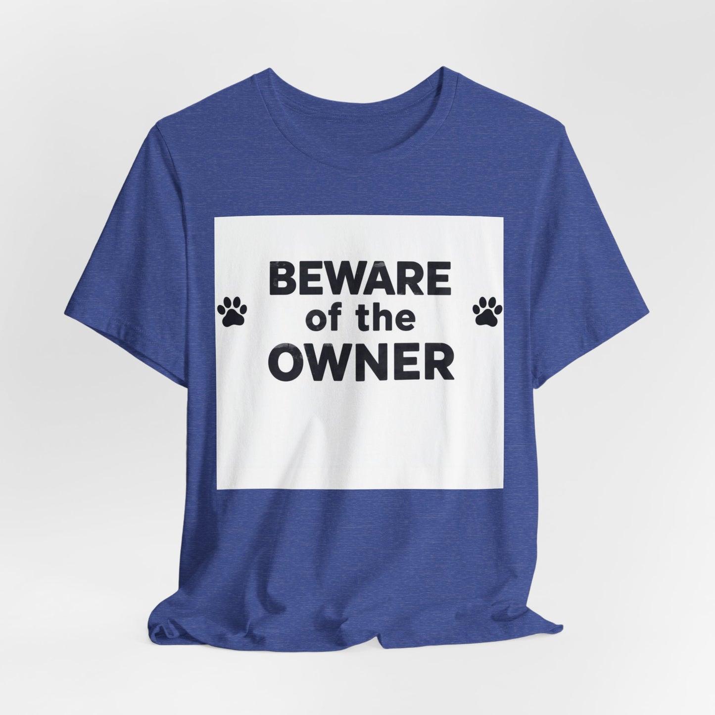 Beware of the Owner T-Shirt — Funny Paw Print Dog Lover Tee