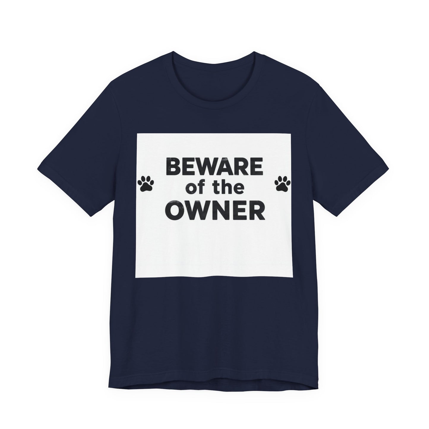 Beware of the Owner T-Shirt — Funny Paw Print Dog Lover Tee