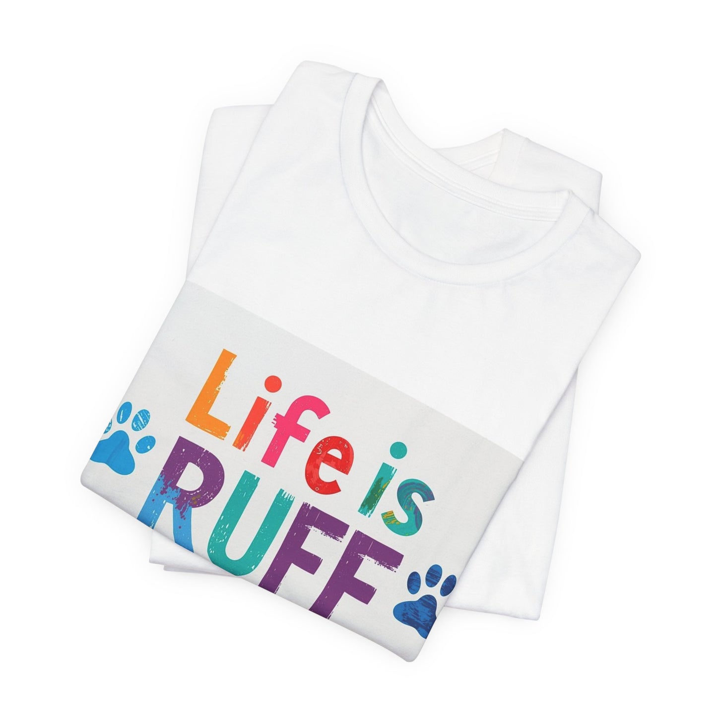 Life Is RUFF Dog Lover T‑Shirt — Colorful Paw Print Tee