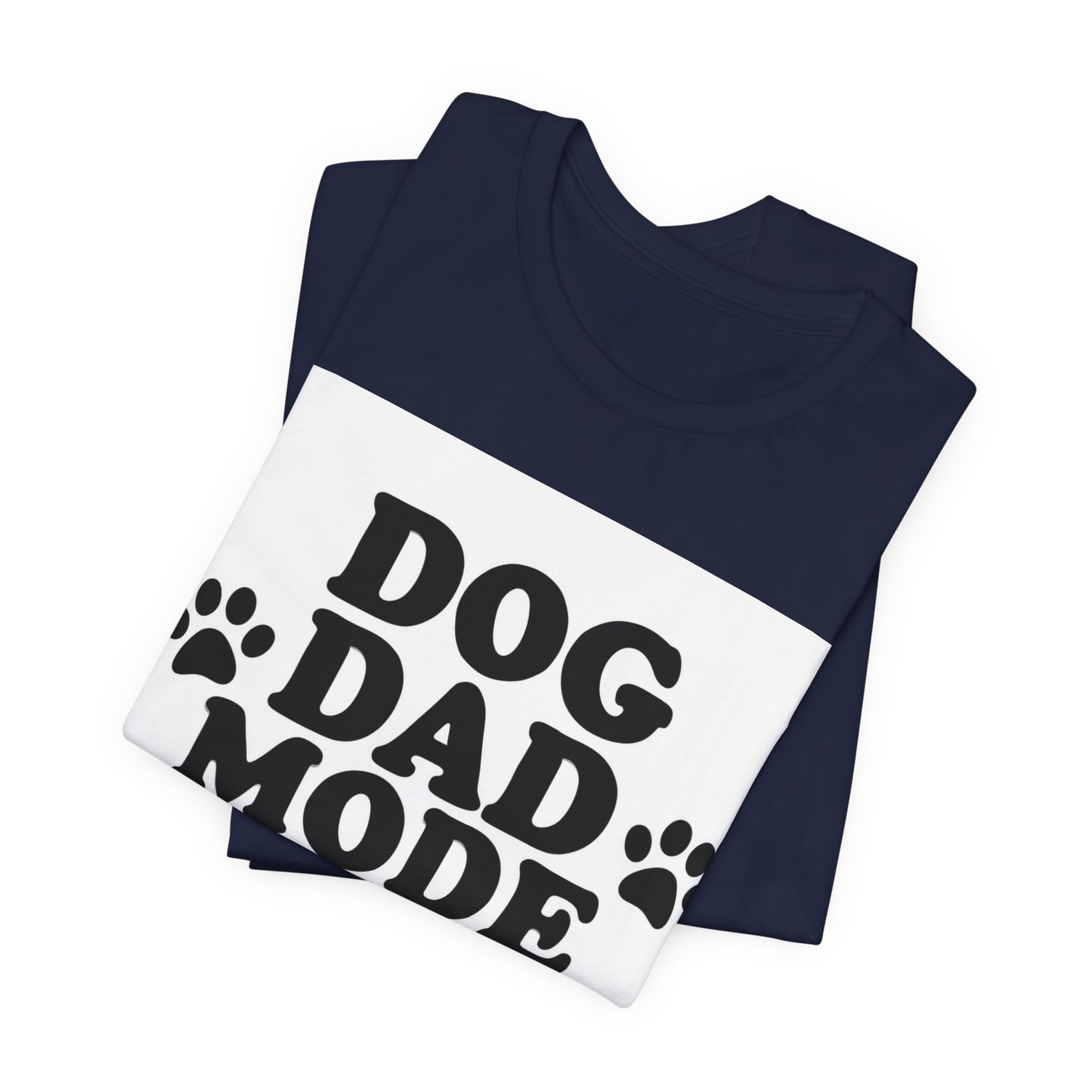 Dog Dad Mode On T-Shirt — Funny Paw Print Tee for Dog Lovers