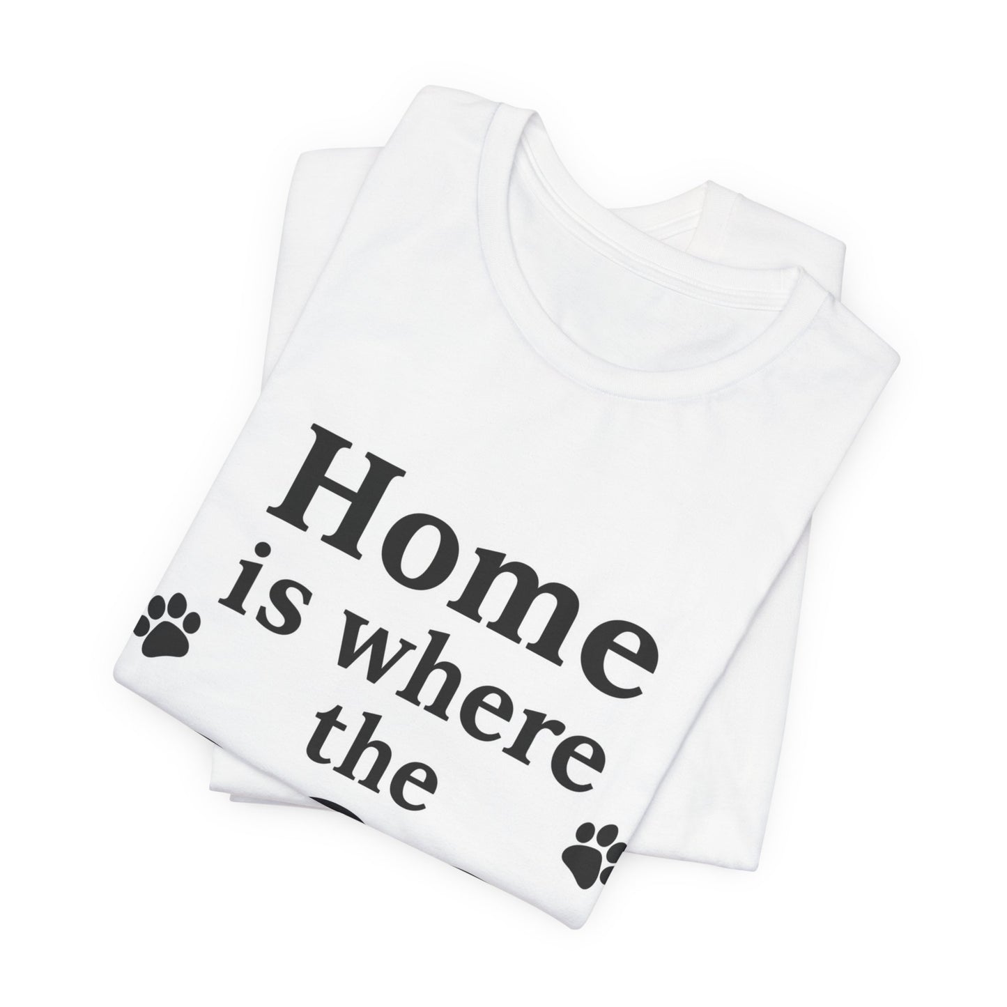 Home Is Where The Dog T‑Shirt — Dog Lover Tee