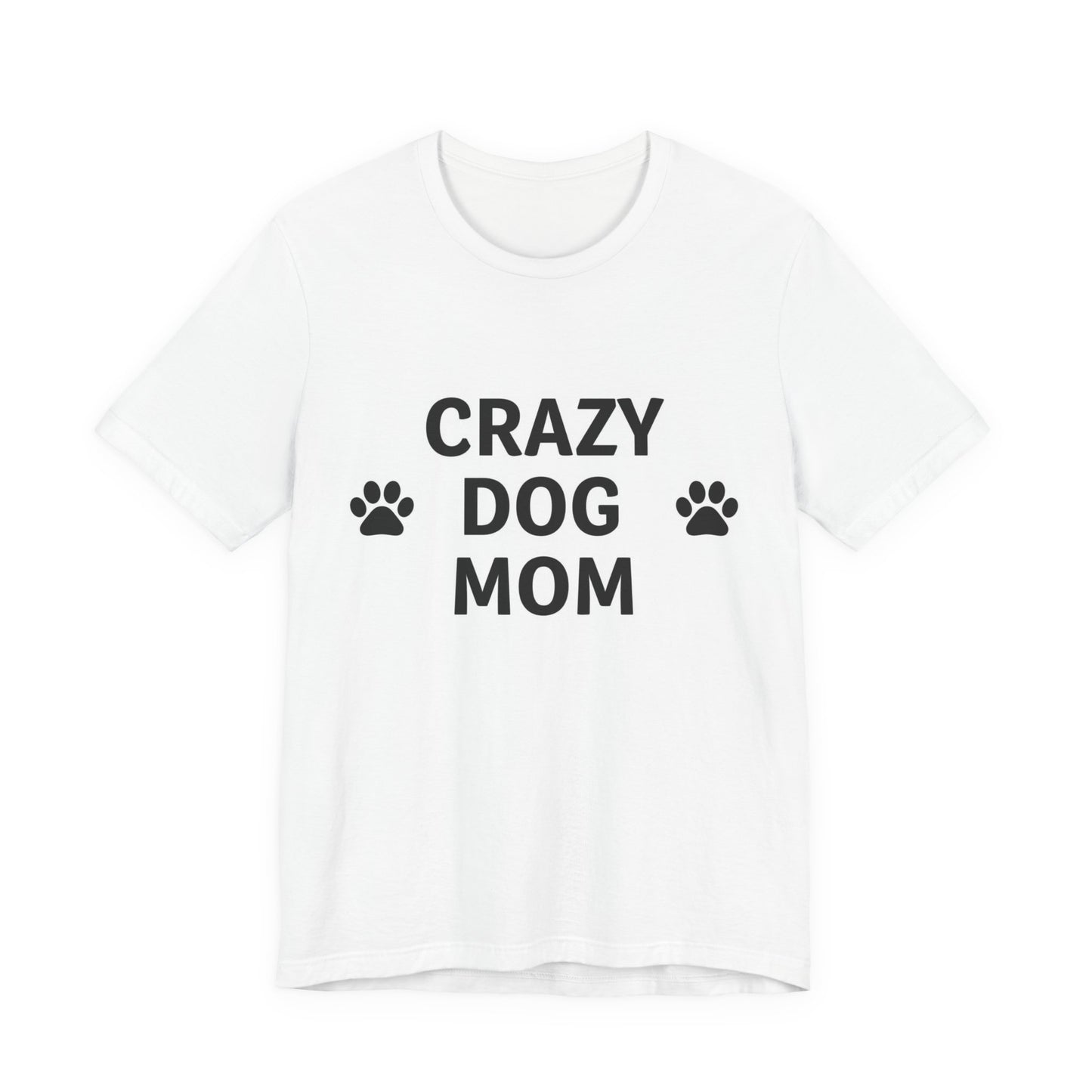 Crazy Dog Mom T-Shirt — Cute Paw Print Dog Mom Tee