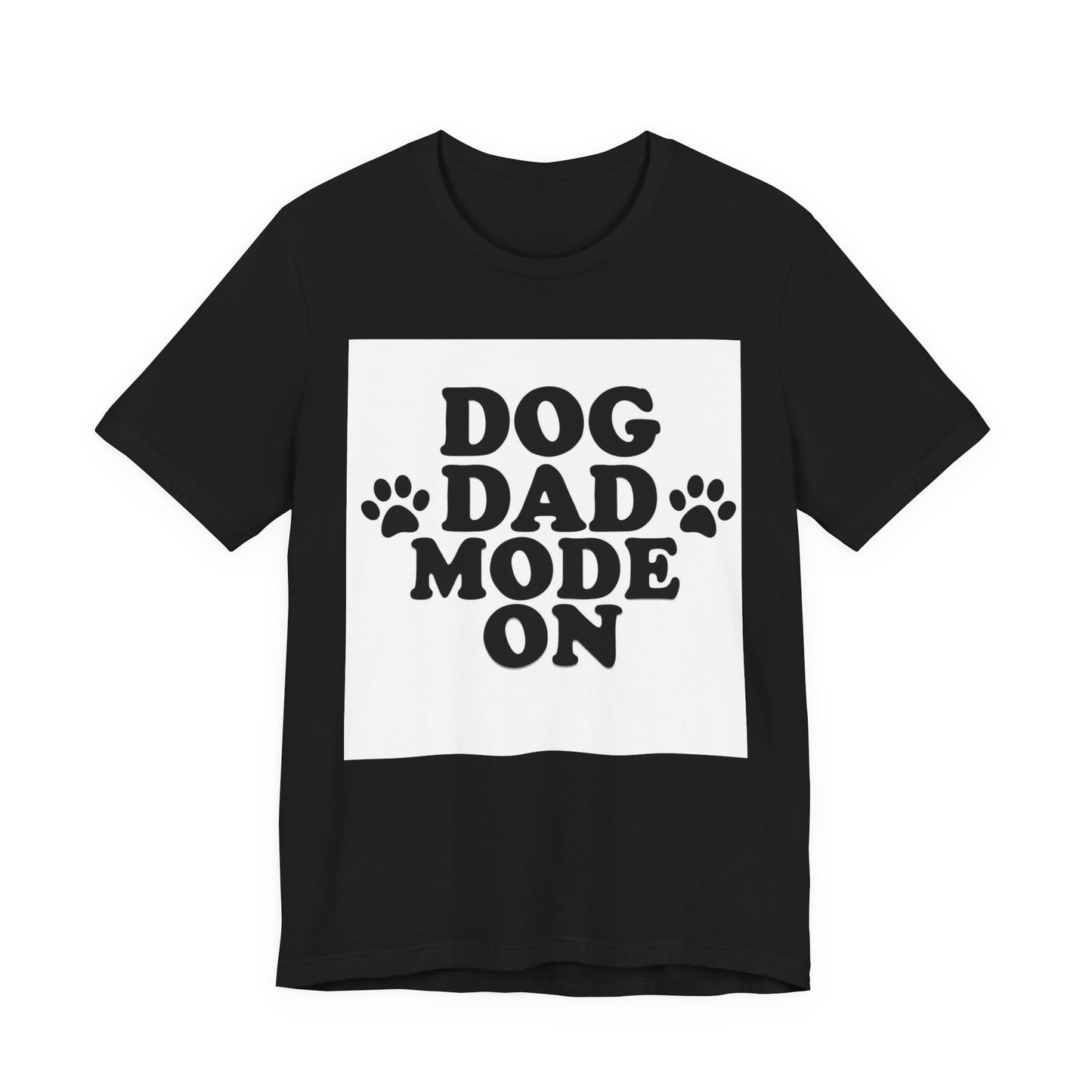 Dog Dad Mode On T-Shirt — Funny Paw Print Tee for Dog Lovers