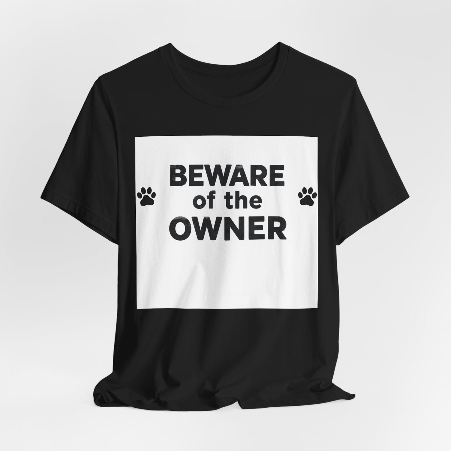 Beware of the Owner T-Shirt — Funny Paw Print Dog Lover Tee