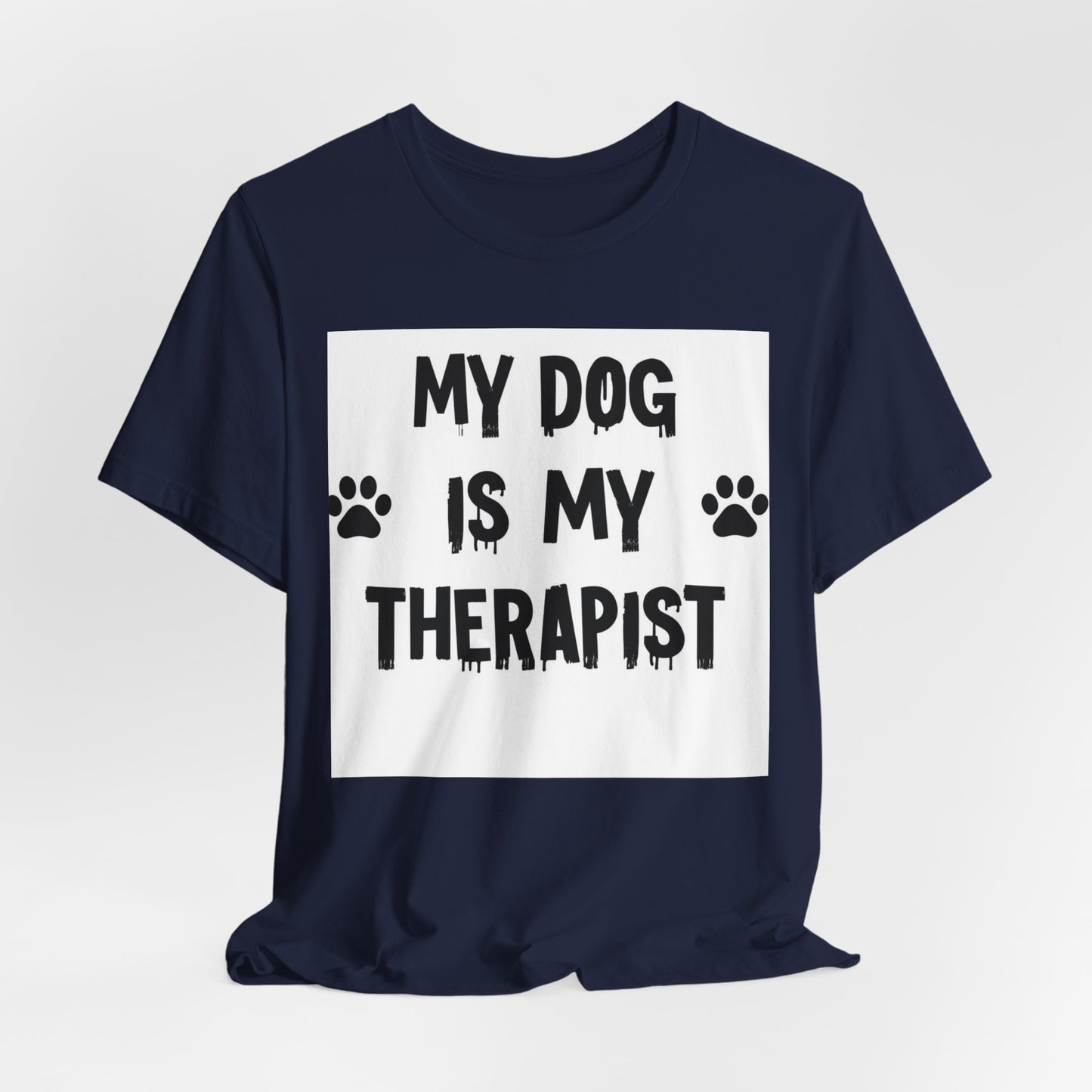 My Dog Is My Therapist T-Shirt — Funny Dog Lover Tee