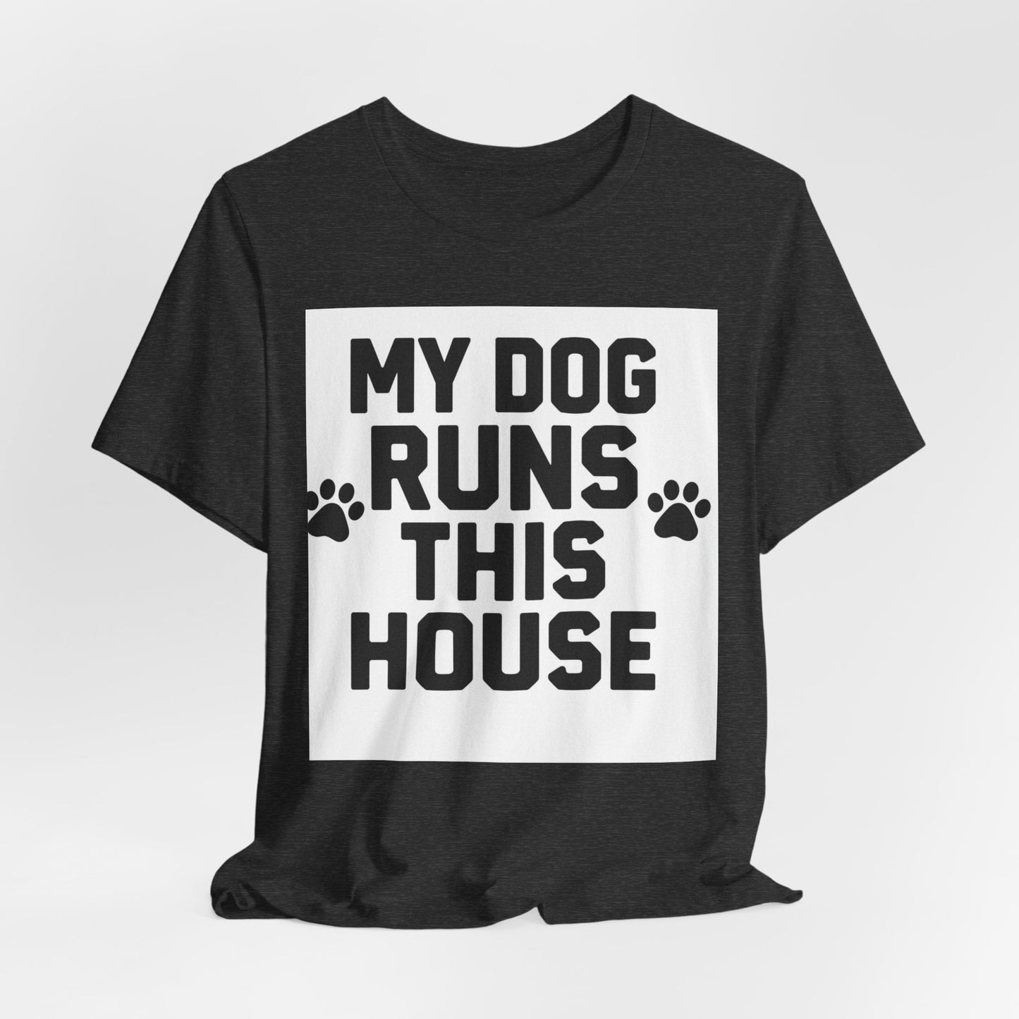 Dog Lover T-Shirt — “My Dog Runs This House” Paw Print Tee