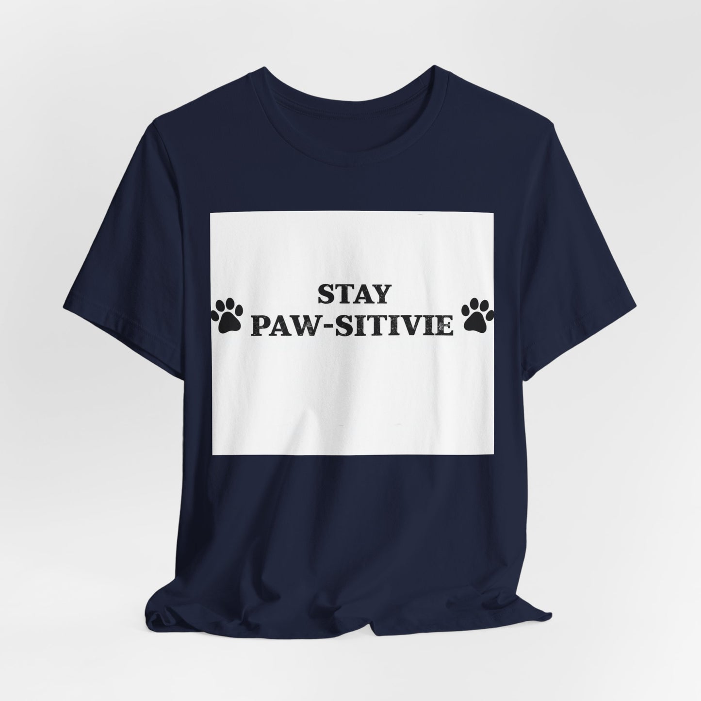 Stay Paw-sitive Tee - Cute Dog Paw Graphic T-Shirt