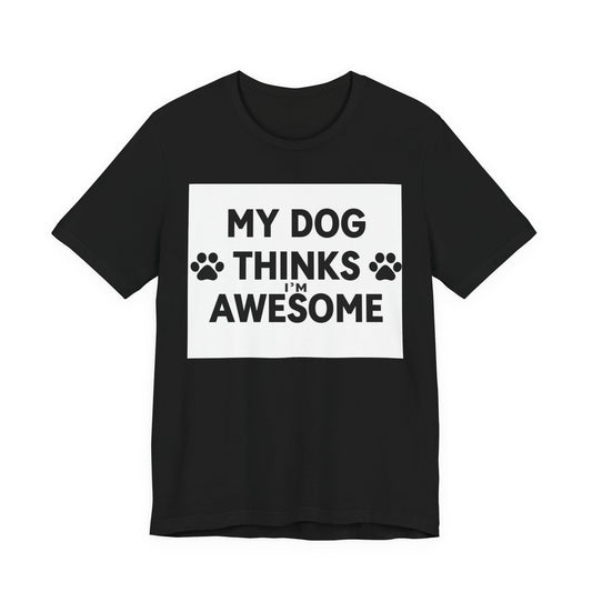 Dog Lover T‑Shirt - "My Dog Thinks I'm Awesome" Paw Print Tee